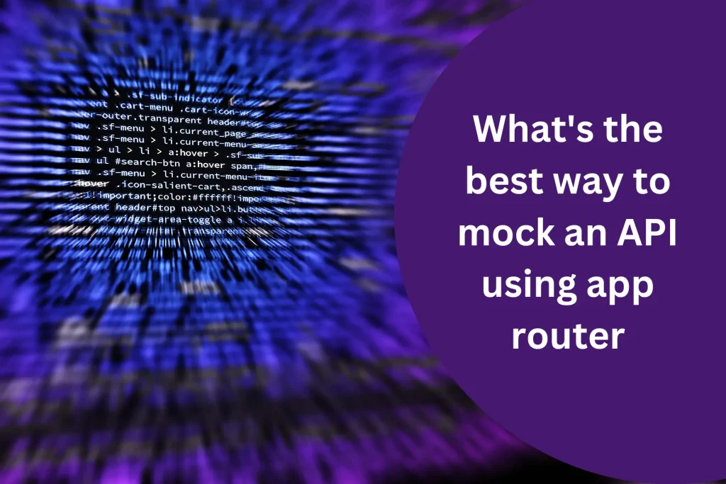whats-the-best-way-to-mock-an-api-using-app-router